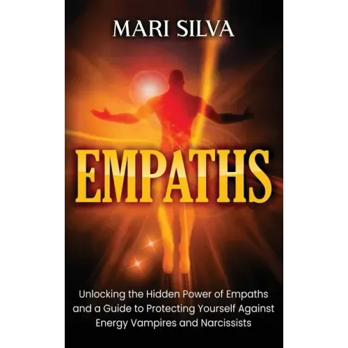 Empaths: Unlocking the Hidden Power of Empaths and a Guide to Protecting Yourself Against Energy Vampires and Narcissists - Hardcover | Books | Wiccan Center