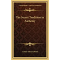 The Secret Tradition in Alchemy - Hardcover | Books | Wiccan Center