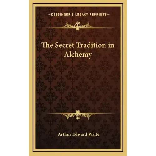 The Secret Tradition in Alchemy - Hardcover | Books | Wiccan Center
