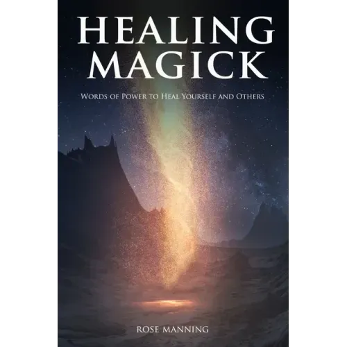 Healing Magick: Words of Power to Heal Yourself and Others - Paperback | Books | Wiccan Center