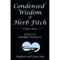 Condensed Wisdom of Herb Fitch Volume Three: Letters to Faithful Witnesses - Paperback | Books | Wiccan Center