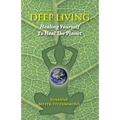 Deep Living: Healing Yourself To Heal the Planet - Paperback | Books | Wiccan Center
