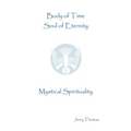 Body of Time, Soul of Eternity: Mystical Spirituality - Paperback | Books | Wiccan Center