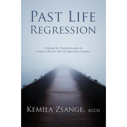 Past Life Regression: A Manual for Hypnotherapists to Conduct Effective Past Life Regression Sessions - Paperback | Books | Wiccan Center
