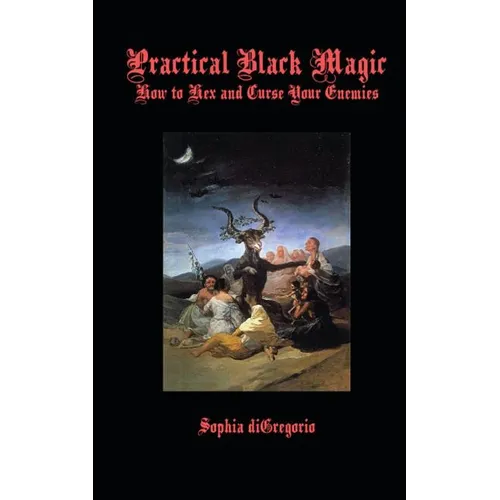 Practical Black Magic: How to Hex and Curse Your Enemies - Paperback | Books | Wiccan Center