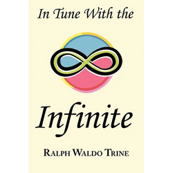 In Tune with the Infinite: Ralph Waldo Trine's Motivational Classic - Complete Original Text - Paperback | Books | Wiccan Center