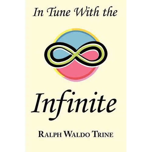 In Tune with the Infinite: Ralph Waldo Trine's Motivational Classic - Complete Original Text - Paperback | Books | Wiccan Center
