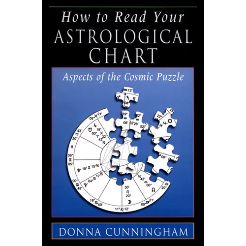 How to Read Your Astrological Chart: Aspects of the Cosmic Puzzle - Paperback | Books | Wiccan Center
