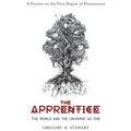 The Apprentice: The World and the Universe as One: A Treatise on the First Degree of Freemasonry - Hardcover | Books | Wiccan Center