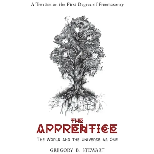The Apprentice: The World and the Universe as One: A Treatise on the First Degree of Freemasonry - Hardcover | Books | Wiccan Center