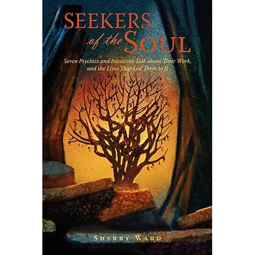 Seekers of the Soul: Seven Psychics and Intuitives Talk about Their Work, and The Lives That Led Them To It - Paperback | Books | Wiccan Center