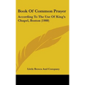 Book Of Common Prayer: According To The Use Of King's Chapel, Boston (1900) - Hardcover | Books | Wiccan Center
