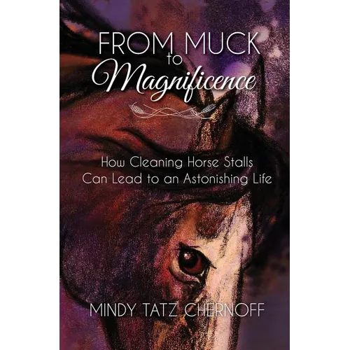 From Muck to Magnificence: How Cleaning Horse Stalls Can Lead to an Astonishing Life - Hardcover | Books | Wiccan Center