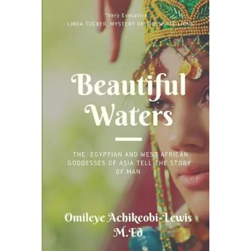 Beautiful Waters: The Egyptian and West African Goddesses of Asia Tell the Story of Man - Paperback | Books | Wiccan Center