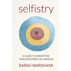 Selfistry: A Guide to Embodying Timeless Spiritual Wisdom - Paperback | Books | Wiccan Center