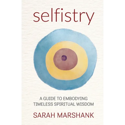 Selfistry: A Guide to Embodying Timeless Spiritual Wisdom - Paperback | Books | Wiccan Center