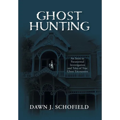 Ghost Hunting: An Intro to Paranormal Investigation and Tales of True Ghost Encounters - Hardcover | Books | Wiccan Center