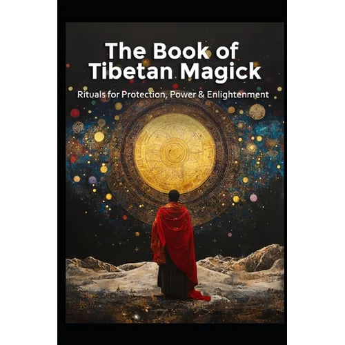 The Book of Tibetan Magick: Rituals for Protection, Power and Enlightenment - Paperback | Books | Wiccan Center