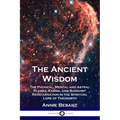 The Ancient Wisdom: The Physical, Mental and Astral Planes, Karma, and Buddhist Reincarnation in the Spiritual Lore of Theosophy - Paperback | Books | Wiccan Center