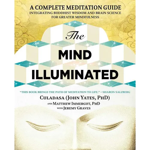 The Mind Illuminated: A Complete Meditation Guide Integrating Buddhist Wisdom and Brain Science for Greater Mindfulness - Paperback | Books | Wiccan Center
