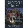 Ghosts of Old Louisville: True Stories of Hauntings in America's Largest Victorian Neighborhood - Paperback | Books | Wiccan Center