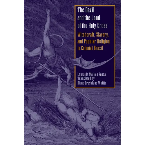 The Devil and the Land of the Holy Cross: Witchcraft, Slavery, and Popular Religion in Colonial Brazil - Paperback | Books | Wiccan Center