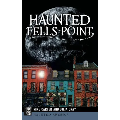 Haunted Fells Point: Ghosts of Baltimore's Waterfront - Hardcover | Books | Wiccan Center