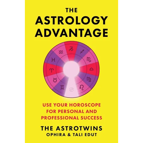 The Astrology Advantage: Use Your Horoscope for Personal and Professional Success - Hardcover | Books | Wiccan Center