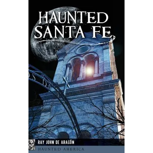 Haunted Santa Fe - Hardcover | Books | Wiccan Center