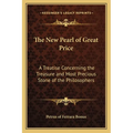 The New Pearl of Great Price: A Treatise Concerning the Treasure and Most Precious Stone of the Philosophers - Paperback