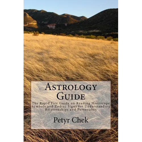 Astrology Guide: The Rapid Fire Guide on Reading Horoscope Symbols and Zodiac Signs for Understanding Relationships and Personality - Paperback | Books | Wiccan Center