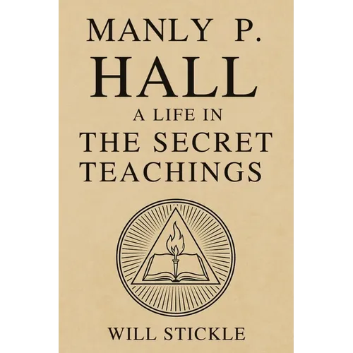 Manly P. Hall: A Life in the Secret Teachings - Paperback | Books | Wiccan Center