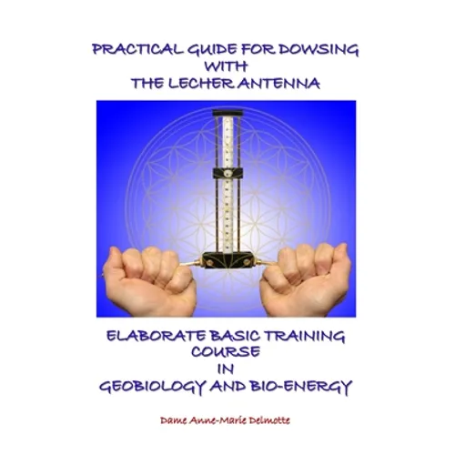Practical Guide for Dowsing with the Lecher Antenna - Elaborate Basic Training Course in Geobiology and Bio-Energy: Second edition - Paperback | Books | Wiccan Center