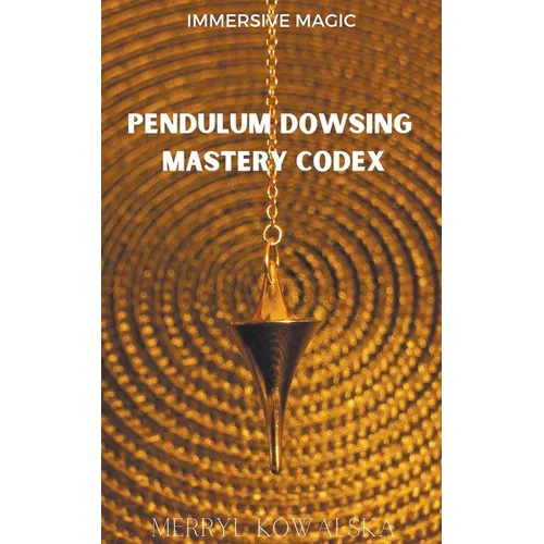 Pendulum Dowsing Mastery Codex - Paperback | Books | Wiccan Center