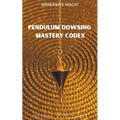 Pendulum Dowsing Mastery Codex - Paperback | Books | Wiccan Center