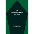 The Eleusinian Mysteries And Rites - Paperback | Books | Wiccan Center