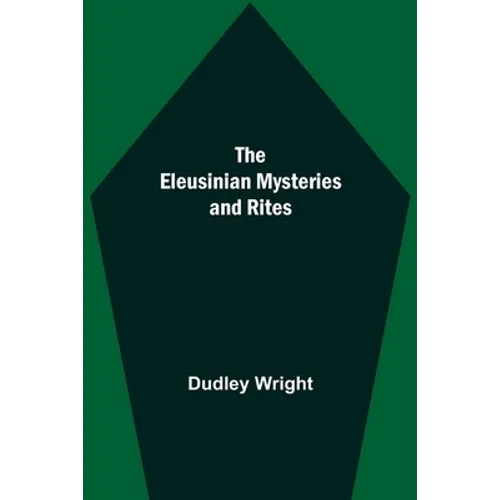 The Eleusinian Mysteries And Rites - Paperback | Books | Wiccan Center