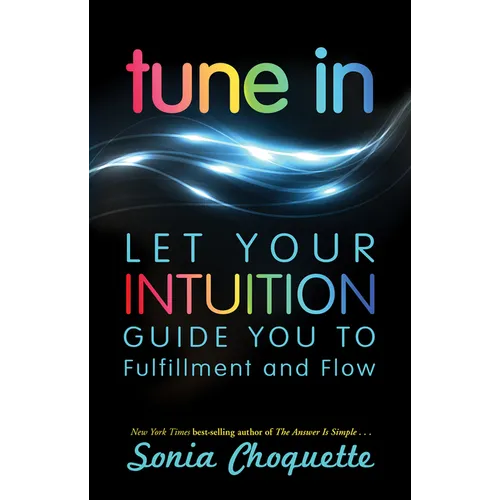 Tune In: Let Your Intuition Guide You to Fulfillment and Flow - Paperback | Books | Wiccan Center