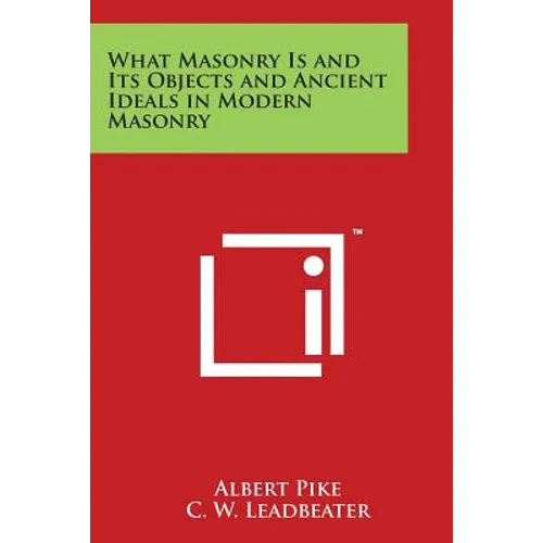 What Masonry Is and Its Objects and Ancient Ideals in Modern Masonry - Paperback | Books | Wiccan Center