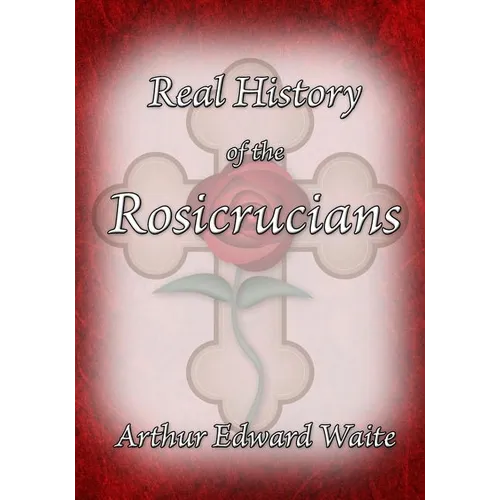The Real History of the Rosicrucians - Paperback | Books | Wiccan Center