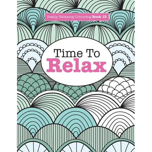 Really Relaxing Colouring Book 13: Time To RELAX - Paperback | Books | Wiccan Center