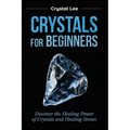 Crystals for Beginners: Discover the Healing Power of Crystals and Healing Stones - Paperback | Books | Wiccan Center