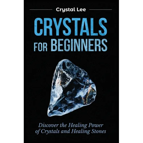 Crystals for Beginners: Discover the Healing Power of Crystals and Healing Stones - Paperback | Books | Wiccan Center