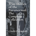 True Stories of the Paranormal: The Complete Collection - Paperback | Books | Wiccan Center