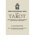 The Pictorial Key to the Tarot: Being Fragments of a Secret Tradition Under the Veil of Divination. Illustrated with 78 Tarot Cards - Paperback | Books | Wiccan Center