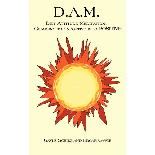D.A.M.: Diet Attitude Meditation: Changing the Negative Into Positive - Paperback | Books | Wiccan Center