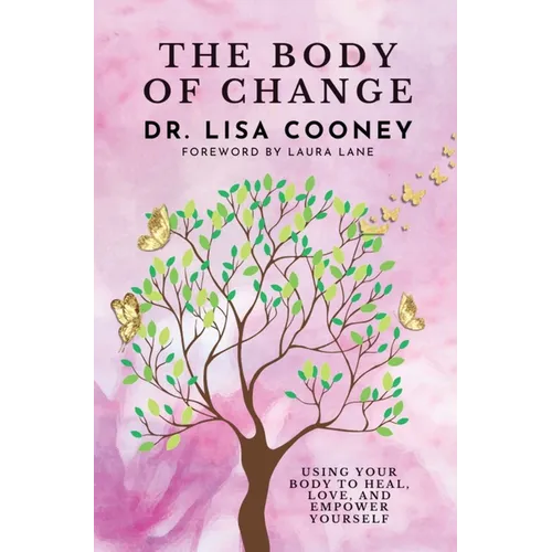 The Body of Change: Using Your Body To Heal, Love, and Empower Yourself - Hardcover | Books | Wiccan Center