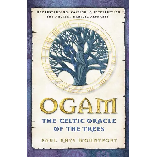 Ogam: The Celtic Oracle of the Trees: Understanding, Casting, and Interpreting the Ancient Druidic Alphabet - Paperback | Books | Wiccan Center