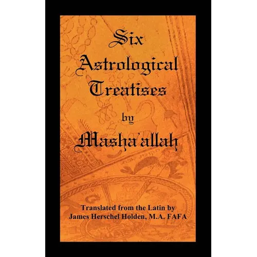 Six Astrological Treatises by Masha'allah - Paperback | Books | Wiccan Center