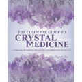 The Complete Guide To Crystal Medicine: Combining The Science, Metaphysics, and Spirituality of Crystals - Paperback | Books | Wiccan Center